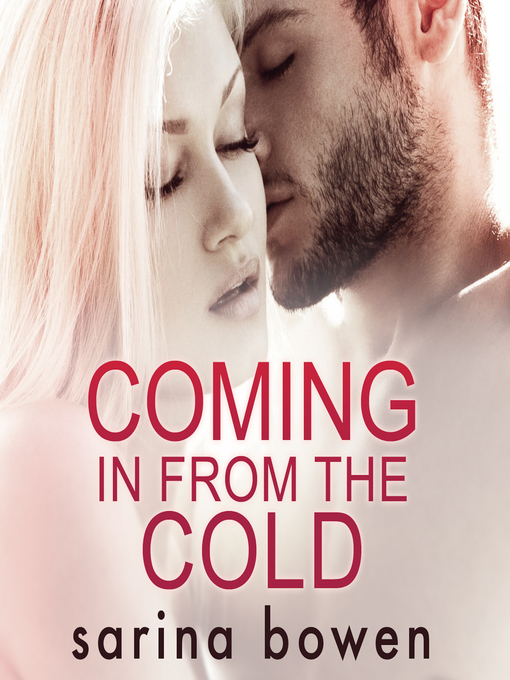 Title details for Coming in from the Cold by Sarina Bowen - Available